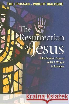 Resurrection of Jesus: John Dominic Crossan and N. T. Wright in Dialogue Crossan, John Dominic 9780800637859 Fortress Press - książka
