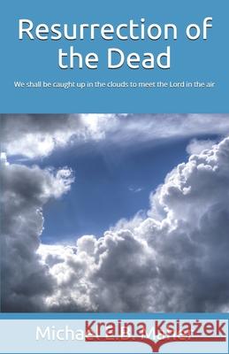 Resurrection of the Dead Michael E. B. Maher 9781519094285 Independently Published - książka