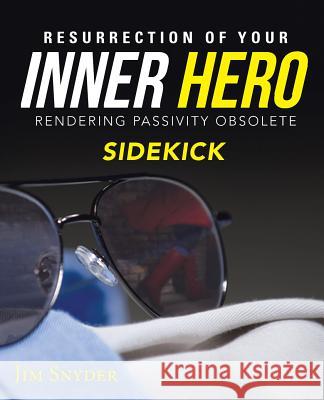 Resurrection of Your Inner Hero: Rendering Passivity Obsolete Sidekick Snyder, Jim 9781490858289 WestBow Press - książka