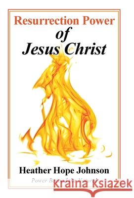 Resurrection Power of Jesus Christ: Power Beyond the Natural Heather Hope Johnson 9781664229129 WestBow Press - książka