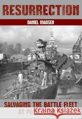 Resurrection: Salvaging the Battle Fleet at Pearl Harbor Madsen, Daniel 9781591145400 US Naval Institute Press - książka