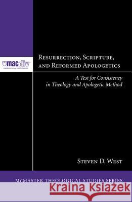 Resurrection, Scripture, and Reformed Apologetics Steven D West 9781498262453 Pickwick Publications - książka