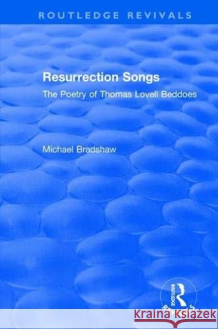 Resurrection Songs: The Poetry of Thomas Lovell Beddoes Bradshaw, Michael 9781138636897 Routledge - książka