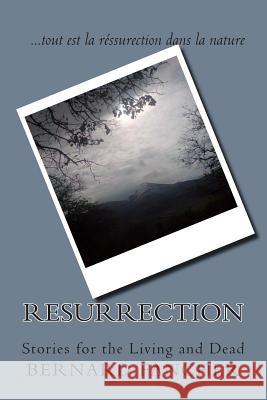 Resurrection: Stories for the Living and Dead Bernard Fancher 9781489529343 Createspace - książka