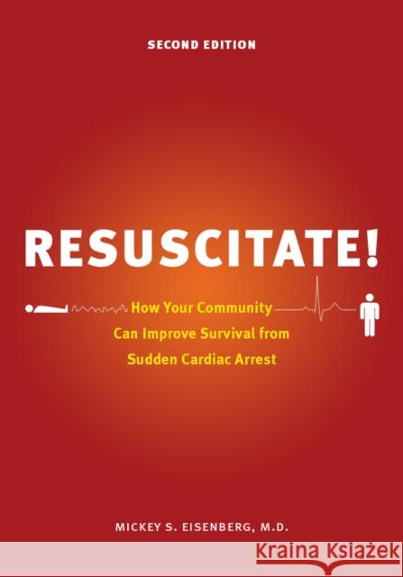 Resuscitate!: How Your Community Can Improve Survival from Sudden Cardiac Arrest Eisenberg, Mickey S. 9780295992464  - książka