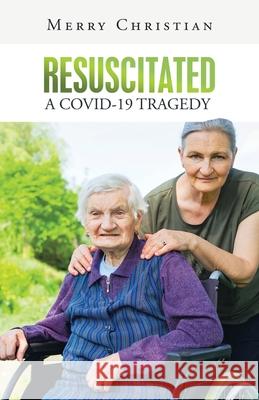 Resuscitated: a Covid-19 Tragedy Merry Christian 9781973692683 WestBow Press - książka