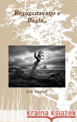 Resuscitavano e basta Jody Meglioli 9780244215767 Lulu.com - książka