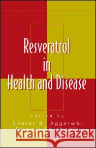 Resveratrol in Health and Disease Bharat B. Aggarwall Shishir Shishodia Aggarwal B. Aggarwal 9780849333712 CRC - książka