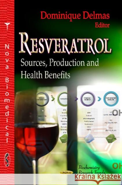 Resveratrol: Sources, Production & Health Benefits Dominique Delmas 9781620819975 Nova Science Publishers Inc - książka
