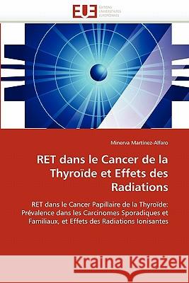 Ret Dans Le Cancer de la Thyroïde Et Effets Des Radiations Martinez-Alfaro-M 9786131563744 Editions Universitaires Europeennes - książka