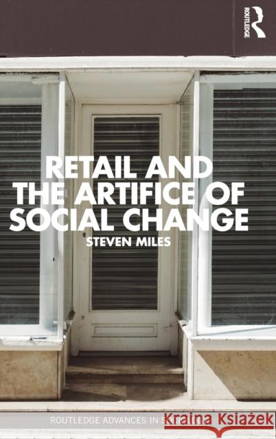 Retail and the Artifice of Social Change Steven Miles 9781138022805 Taylor & Francis Group - książka