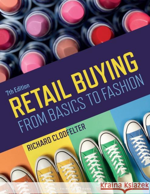 Retail Buying: From Basics to Fashion - Bundle Book + Studio Access Card Richard (University of South Carolina, USA) Clodfelter 9781501375729 Bloomsbury Publishing PLC - książka