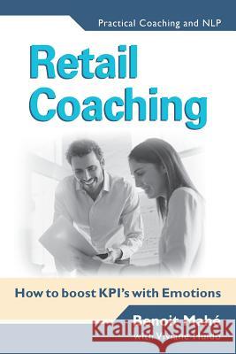 Retail Coaching: How to boost KPI's with Emotions Huido, Viviane 9781502502551 Createspace - książka
