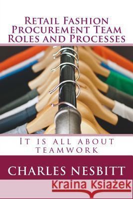 Retail Fashion Procurement Team Roles and Processes Charles Nesbitt 9781543162325 Createspace Independent Publishing Platform - książka