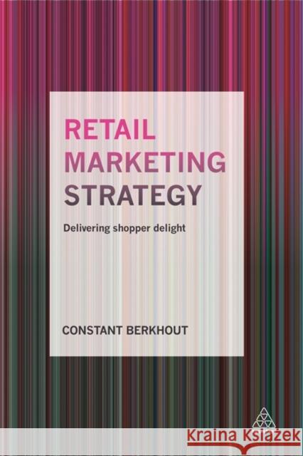 Retail Marketing Strategy: Delivering Shopper Delight Constant Berkhout 9780749476915 Kogan Page - książka