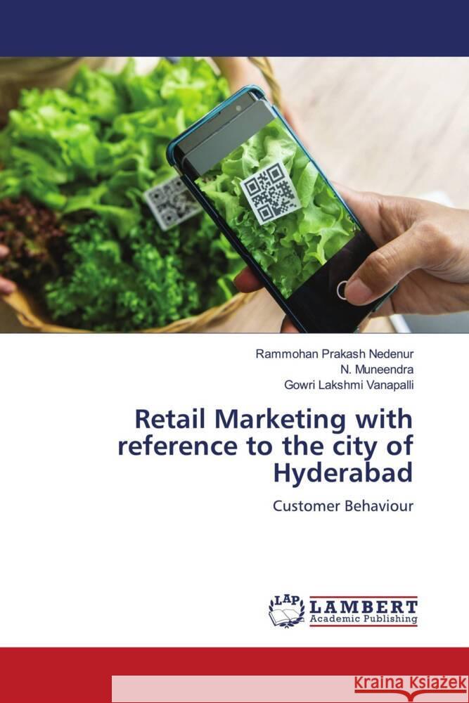 Retail Marketing with reference to the city of Hyderabad Nedenur, Rammohan Prakash, Muneendra, N., Vanapalli, Gowri Lakshmi 9786207454983 LAP Lambert Academic Publishing - książka