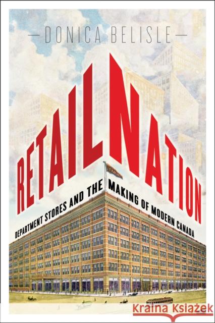 Retail Nation: Department Stores and the Making of Modern Canada  9780774819473 University of British Columbia Press - książka