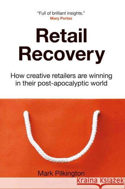 Retail Recovery: How Creative Retailers Are Winning in their Post-Apocalyptic World Mark Pilkington 9781472987174 Bloomsbury Business - książka