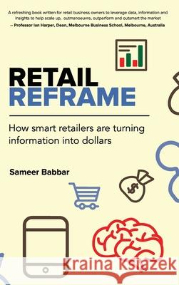 Retail Reframe: How smart retailers are turning information into dollars Babbar, Sameer 9780987640819 Svb Group - książka