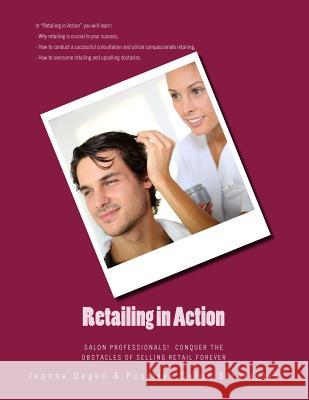 Retailing in Action: Salon Professionals! Conquer the Obstacles of Selling Retail Forever MS Jeanne Degen 9781940128030 Jeanne Degen - książka