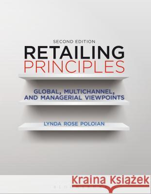 Retailing Principles: Global, Multichannel, and Managerial Viewpoints Lynda Rose Poloian 9781563677427 Bloomsbury Publishing PLC - książka