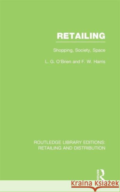 Retailing (Rle Retailing and Distribution): Shopping, Society, Space O'Brien, Larry 9780415540407 Routledge - książka