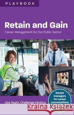 Retain and Gain: Career Management for the Public Sector Lisa Taylor 9781988066646 CERIC - książka