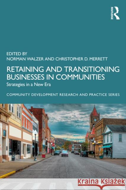Retaining and Transitioning Businesses in Communities: Strategies in a New Era Norman Walzer Christopher D. Merrett 9781032805627 Routledge - książka