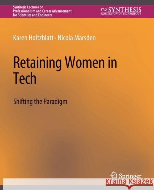 Retaining Women in Tech: Shifting the Paradigm Holtzblatt Karen Marsden Nicola  9783031791963 Springer International Publishing AG - książka