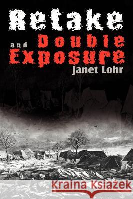 Retake and Double Exposure Janet Lohr 9781410737908 Authorhouse - książka