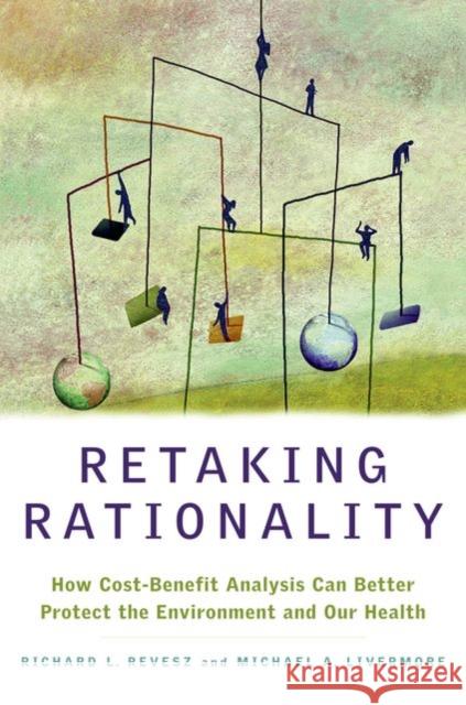 Retaking Rationality: How Cost-Benefit Analysis Can Better Protect the Environment and Our Health Revesz, Richard L. 9780195368574 Oxford University Press, USA - książka