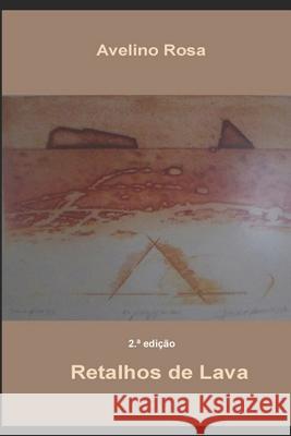 Retalhos de Lava Avelino Rosa 9781520476124 Independently Published - książka