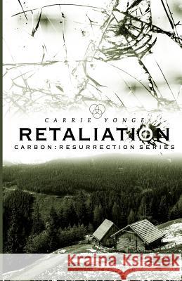 Retaliation: Carbon V Carrie Marie Yonge 9781518856440 Createspace - książka