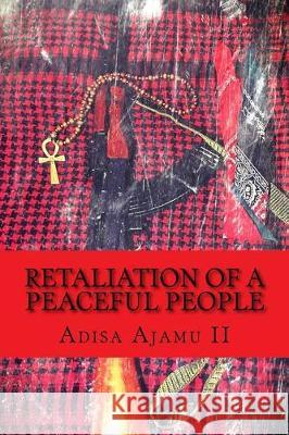 Retaliation of a Peaceful People Adisa Ajam 9781974313525 Createspace Independent Publishing Platform - książka