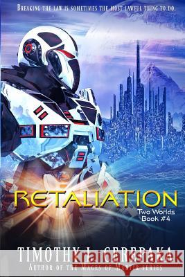 Retaliation: Two Worlds Book #4 Timothy L. Cerepaka Elaina Lee 9780692566541 Annulus Publishing - książka