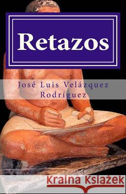 Retazos Jose Luis Velazque 9781530880676 Createspace Independent Publishing Platform - książka