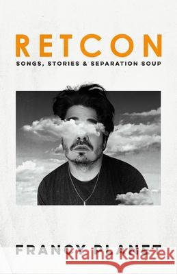 Retcon: Songs, Stories & Separation Soup Francy Planet 9781069819000 Rewinder Industries - książka