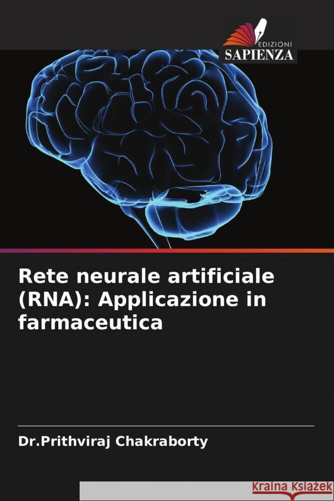 Rete neurale artificiale (RNA): Applicazione in farmaceutica Chakraborty, Dr.Prithviraj 9786205123942 Edizioni Sapienza - książka