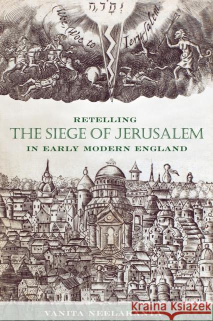 Retelling the Siege of Jerusalem in Early Modern England Vanita Neelakanta 9781644530139 University of Delaware Press - książka