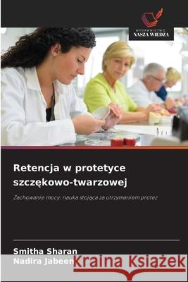 Retencja w protetyce szczekowo-twarzowej Sharan, Smitha, Jabeen, Nadira 9786136460994 Wydawnictwo Nasza Wiedza - książka