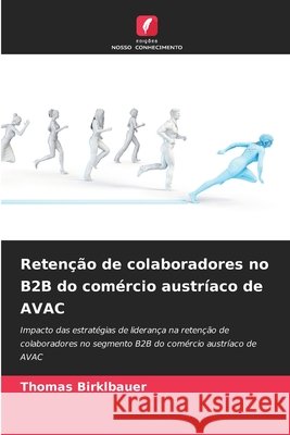 Retenção de colaboradores no B2B do comércio austríaco de AVAC Birklbauer, Thomas 9786209550577 Edições Nosso Conhecimento - książka