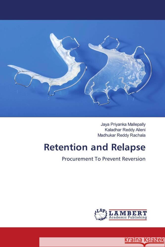 Retention and Relapse Jaya Priyanka Mallepally Kaladhar Reddy Aileni Madhukar Reddy Rachala 9786205633977 LAP Lambert Academic Publishing - książka