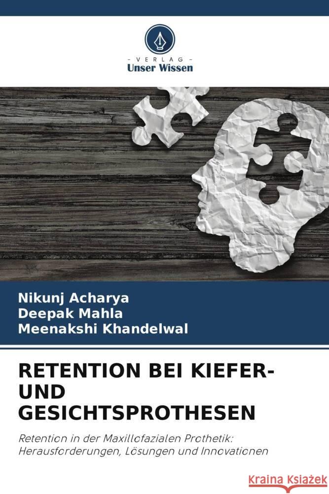 RETENTION BEI KIEFER- UND GESICHTSPROTHESEN Acharya, Nikunj, MAHLA, DEEPAK, Khandelwal, Meenakshi 9786208367176 Verlag Unser Wissen - książka