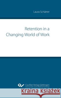 Retention in a Changing World of Work Laura Schärrer 9783736975491 Cuvillier - książka