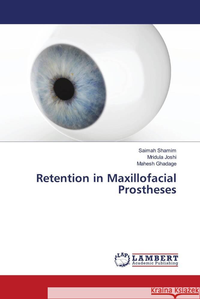 Retention in Maxillofacial Prostheses Shamim, Saimah, Joshi, Mridula, Ghadage, Mahesh 9786204979960 LAP Lambert Academic Publishing - książka