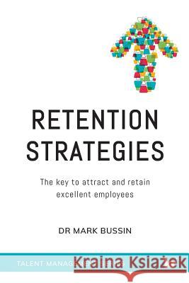 Retention Strategies: The Key to Attract and Retain Excellent Employees Dr Mark Bussin 9781869227678 KR Publishing - książka