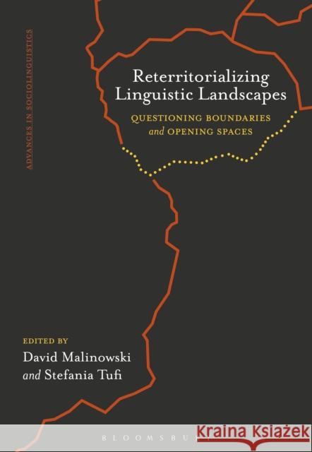 Reterritorializing Linguistic Landscapes: Questioning Boundaries and Opening Spaces David Malinowski Tommaso M. Milani Stefania Tufi 9781350077966 Bloomsbury Academic - książka