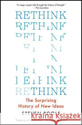 Rethink: The Surprising History of New Ideas Steven Poole 9781501145612 Scribner Book Company - książka