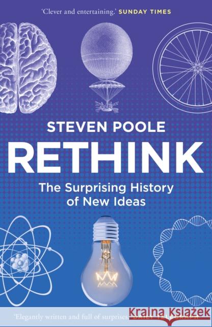 Rethink: The Surprising History of New Ideas Steven Poole 9781847947581  - książka