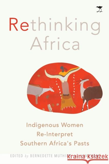 Rethinking Africa: Indigenous women re-interpret Southern African pasts Bernadette Muthien June Bam 9781928232940 Jacana Media - książka